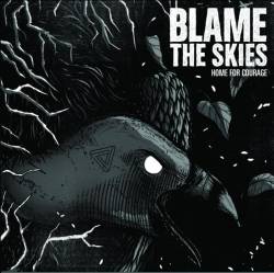 Blame The Skies : Home for Courage
